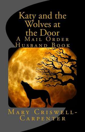 Katy and the Wolves at the Door de Mary Criswell-Carpenter