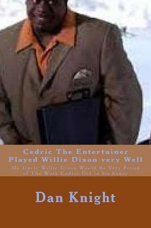 Cedric the Entertainer Played Willie Dixon Very Well de Blue Dan Edward Knight Sr