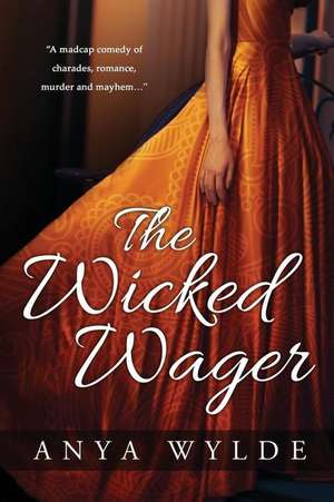 The Wicked Wager ( a Regency Murder Mystery & Romance ) de Anya Wylde