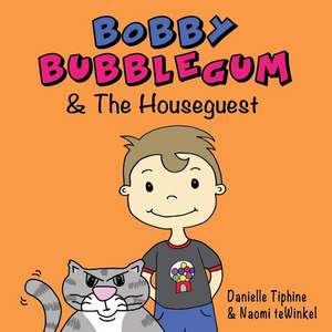 Bobby Bubblegum & the Houseguest de Danielle Tiphine