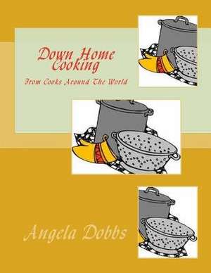 Down Home Cooking de Angela Nicole Dobbs