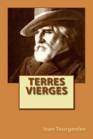 Terres Vierges de M. Ivan Sergueievitch Tourgeniev