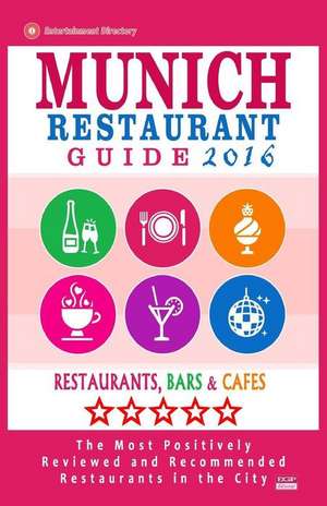 Munich Restaurant Guide 2016 de Timothy F. Gottlieb