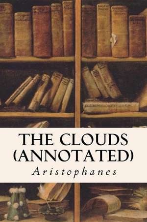 The Clouds (Annotated) de Aristophanes