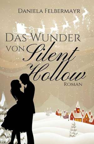 Das Wunder Von Silent Hollow de Daniela Felbermayr