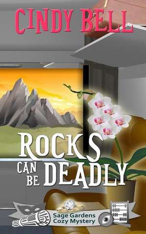 Rocks Can Be Deadly de Cindy Bell