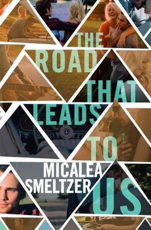 The Road That Leads to Us de Micalea Smeltzer