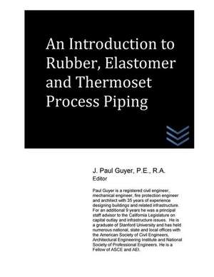 An Introduction to Rubber, Elastomer and Thermoset Process Piping de J. Paul Guyer