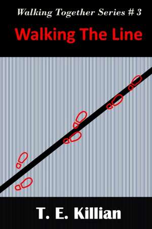 Walking the Line de T. E. Killian