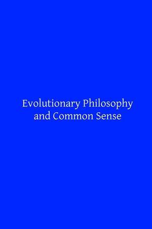 Evolutionary Philosophy and Common Sense de Rev John Gerard Sj