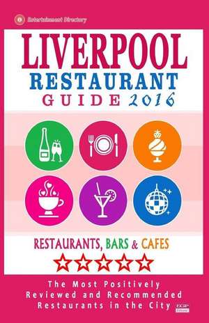 Liverpool Restaurant Guide 2016 de William E. Dobson