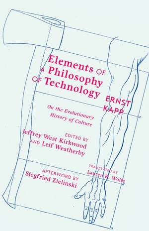 Elements of a Philosophy of Technology: On the Evolutionary History of Culture de Ernst Kapp