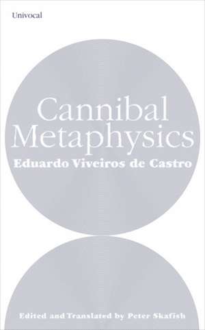 Cannibal Metaphysics de Eduardo Viveiros de Castro