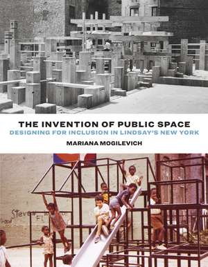 The Invention of Public Space: Designing for Inclusion in Lindsay's New York de Mariana Mogilevich