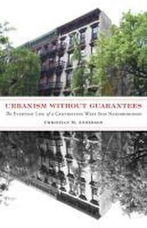 Urbanism without Guarantees: The Everyday Life of a Gentrifying West Side Neighborhood de Christian M. Anderson