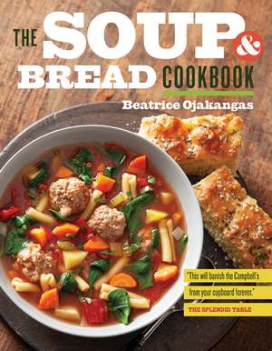 The Soup and Bread Cookbook de Beatrice Ojakangas