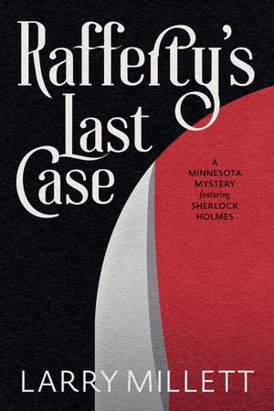 Rafferty's Last Case: A Minnesota Mystery featuring Sherlock Holmes de Larry Millett