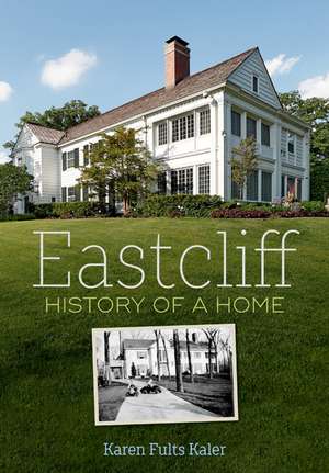 Eastcliff: History of a Home de Karen Fults Kaler