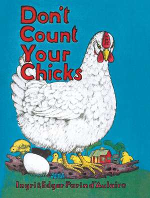 Don't Count Your Chicks de Edgar Parin D'Aulaire