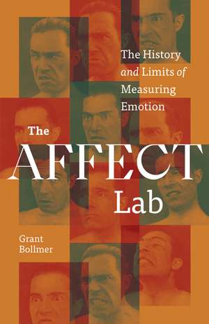 The Affect Lab: The History and Limits of Measuring Emotion de Grant Bollmer