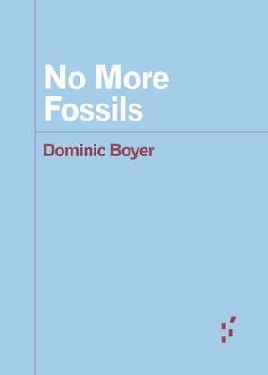 No More Fossils de Dominic Boyer