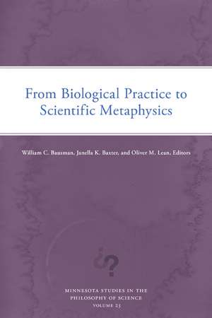 From Biological Practice to Scientific Metaphysics de William C. Bausman