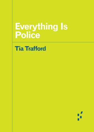 Everything is Police de Tia Trafford