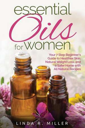 Essential Oils for Women de Linda R. Miller