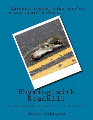 Rhyming with Roadkill de Joey Johnson