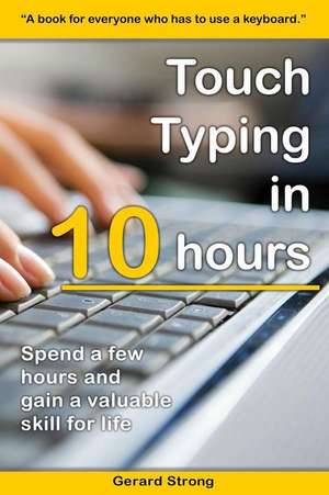 Touch Typing in 10 Hours de Gerard Strong