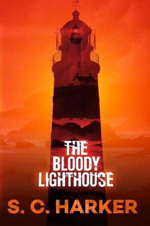 The Bloody Lighthouse de S. C. Harker