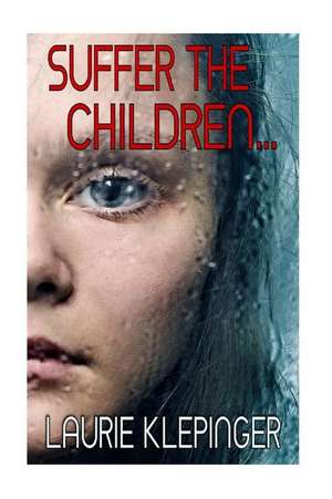 Suffer the Children de Laurie Klepinger