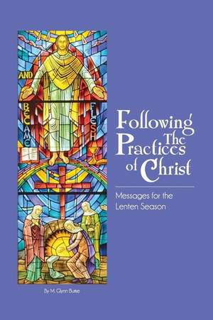 Following the Practices of Christ de M. Glynn Burke