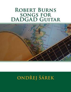 Robert Burns Songs for Dadgad Guitar de Ondrej Sarek