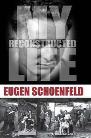 My Reconstructed Life de Eugen -- Schoenfeld Ph. D.