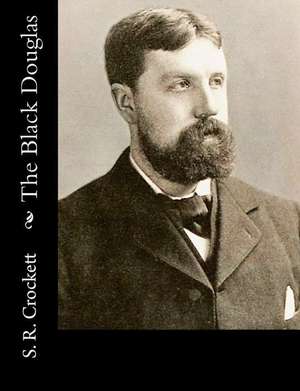 The Black Douglas de S. R. Crockett