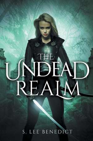 The Undead Realm de S. Lee Benedict