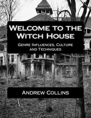 Welcome to the Witch House de Andrew Collins