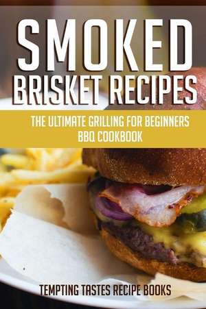 Smoked Brisket Recipes de Tempting Tastes Recipe Books