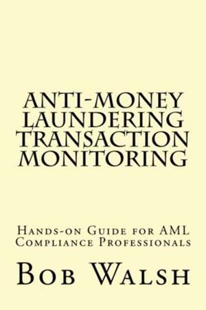 Anti-Money Laundering Transaction Monitoring de Bob Walsh