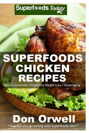 Superfoods Chicken Recipes de Don Orwell