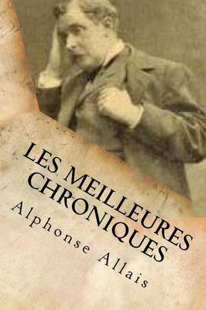 Les Meilleures Chroniques de M. Alphonse Allais