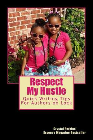 Resepct My Hustle de Crystal Perkins