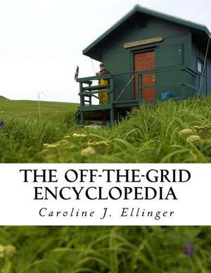 The Off-The-Grid Encyclopedia de Caroline J. Ellinger