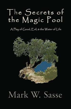 The Secrets of the Magic Pool de Mark W. Sasse