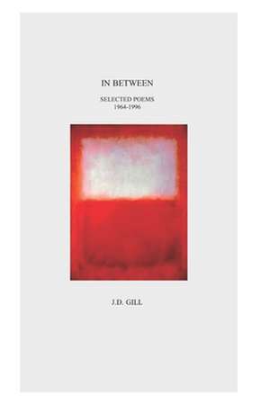 In Between Selected Poems 1962 to 1996 de J. D. Gill