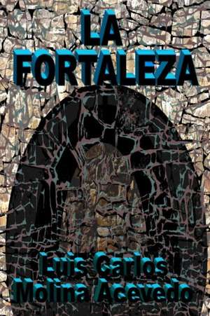 La Fortaleza de Molina Acevedo, Luis Carlos