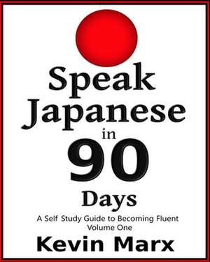 Speak Japanese in 90 Days de Kevin Marx