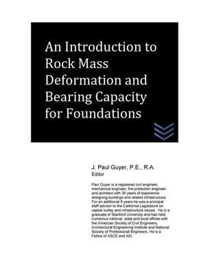 An Introduction to Rock Mass Deformation and Bearing Capacity for Foundations de J. Paul Guyer