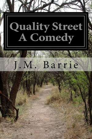 Quality Street a Comedy de James Matthew Barrie